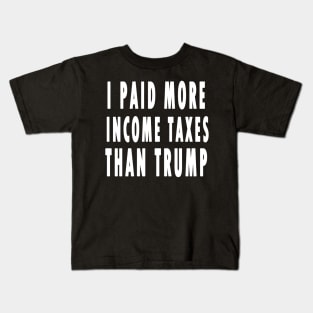 I paid more in taxes Anti Trump Kids T-Shirt